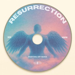 Resurrection (Drifting Off Remix)