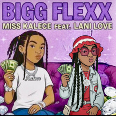 BIGG FLEXX MISS KALECE FT LANI LOVE