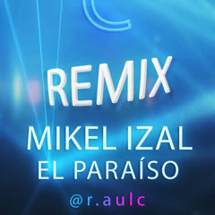 Mikel Izal - El Paraiso (Raúl C Remix)