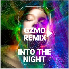 Hixxy - Into The Night (GZMO Remix) FREE DOWNLOAD