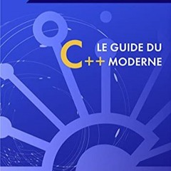 Télécharger le PDF Le Guide du C++ moderne - de débutant à développeur (French Edition) sur VK