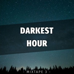 DARKEST HOUR - [Mixtape 3]