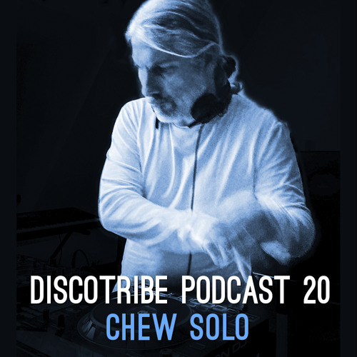 DISCOTRIBE PODCAST 20 by Chew Solo