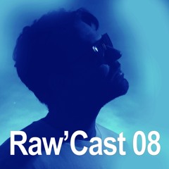 Raw'Cast - 08