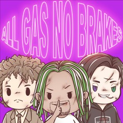 ALL GAS NO BRAKES (ft. Lizard Boii)