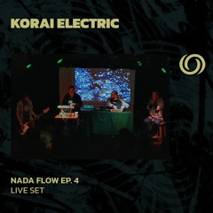 KORAI ELECTRIC | Nada Flow Ep. 4 | 25/02/2024