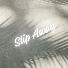 Slip Away