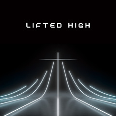 Lifted High
