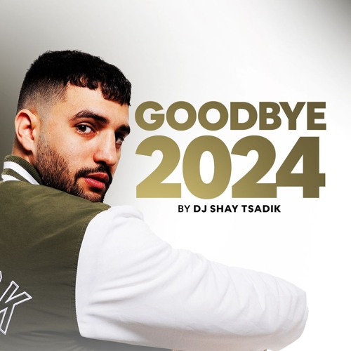 Shay Tsadik - Goodbye 2024