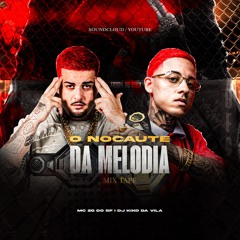 O NOCAUTE DA MELODIA - MIX TAPE - DJ KIKO DAVILA, MC 2G DO SF