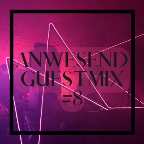 Anwesend Guestmix #8 - Ratanski