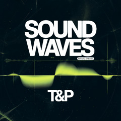T&P - Sound Waves