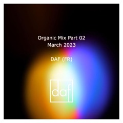 March 2023 - Organic Mix Part 02 by DAF (FR)