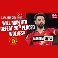 WILL MANCHESTER UNITED DEFEAT 20TH PLACED WOLVES? - ManDem United Podcast