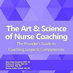 The Art and Science of Nurse Coaching, 2nd Edition: The Provider’s Guide to Coaching Scope and