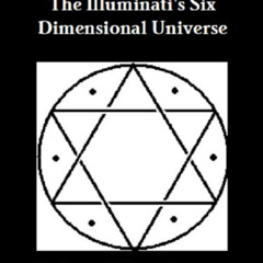 download KINDLE 💗 The Illuminati's Six Dimensional Universe (The Illuminati Series B