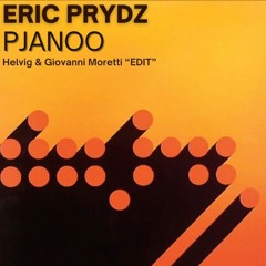 Eric Prydz - Pjanoo (Helvig, Giovanni Moretti EDIT)