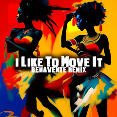 I Like To Move It (Benavente Remix)