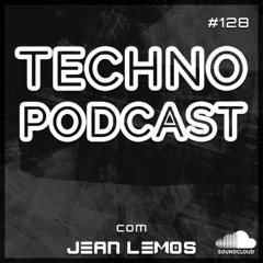 Techno Podcast #128 By Jean Lemos [Studio Mix]