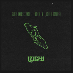 Subtronics x Wooli - Lock In (LUGH! BOOTLEG)