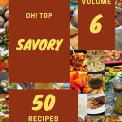 ⚡Audiobook🔥 Oh! Top 50 Savory Recipes Volume 6: A Timeless Savory Cookbook