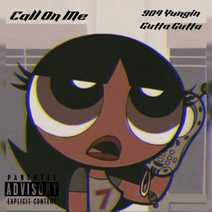 Call On Me Ft. Gutta Gutta