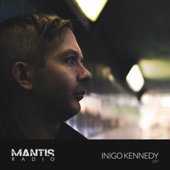 Mantis Radio 337 - Inigo Kennedy