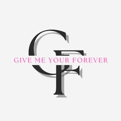 Give me your Forever
