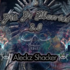 ALECKZ SHACKER - DIA DE MUERTOS 2.0 (TRIBAL PREHISPANICO)