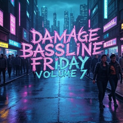 DAMAGE - Bassline Friday Mix Volume 7
