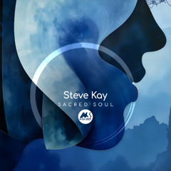 𝐏𝐑𝐄𝐌𝐈𝐄𝐑𝐄: Steve Kay - Sacred Soul (Deep Mix) [M-Sol DEEP]
