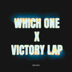 Which One x Victory Lap (Azhariel Flip)