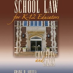 *DOWNLOAD$$ 📖 School Law for K-12 Educators: Concepts and Cases PDF EBOOK DOWNLOAD