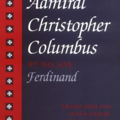 [DOWNLOAD] PDF 🗃️ The Life of the Admiral Christopher Columbus: by his Son Ferdinand