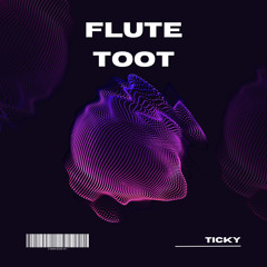 Flute Toot - TICKY