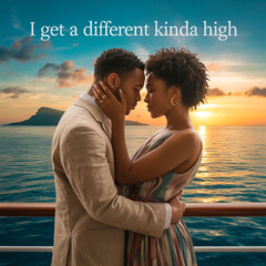 I Get A Different Kinda High