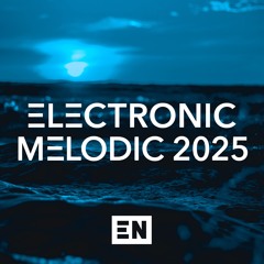 Electronic Melodic 2025