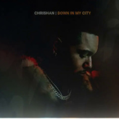 Chrishan - Down In My City