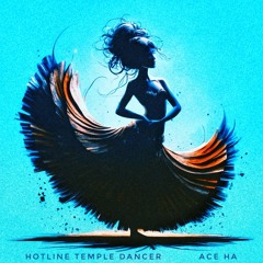 Hotline Temple Dancer (Produced by Ace Ha)