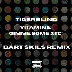 Tigerblind - Gimme some XTC [Bart Skils Remix]  [FREE DOWNLOAD]