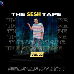 The Sesh Tape VOL 22 (Featuring Christian Jeantou)