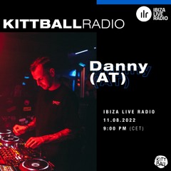 Danny (AT) @ Kittball Radio Show x Ibiza Live Radio 11.08.22