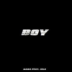 Maga Feat. JVLA - Boy