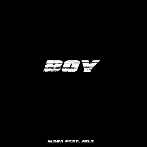 Maga Feat. JVLA - Boy
