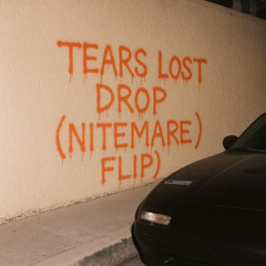TEARS LOST DROP (NITEMARE FLIP)