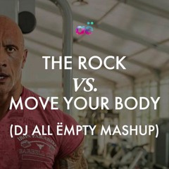 The Rock X Move Your Body (DJ All Ëmpty Mashup) [pitched up]