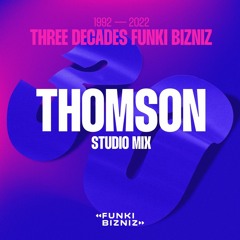 Thomson - Three Decades Funki Bizniz studio mix