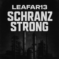 LEAFAR13 - SCHRANZ STRONG ( MIX & MASTER) FREE DL