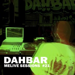 DAHBAR || MELIVE Sessions #21