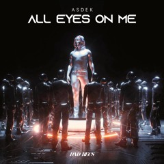 Asdek - All Eyes On Me